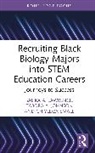 Tabora A. Johnson, Salika A. Lawrence, Salika A. Johnson Lawrence, Lawrence Salika A., Chiyedza Small - Recruiting Black Biology Majors Into Stem Education Careers