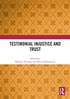 Melanie (University College Dublin Altanian, Melanie (University of Freiburg Altanian, Melanie Altanian, Maria Baghramian, Baghramian Maria - Testimonial Injustice and Trust