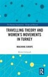 Demet Gulcicek, Demet (Munzur University Gulcicek - Travelling Theory and Womens Movements in Turkey