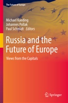 Michael Kaeding, Johannes Pollak, Paul Schmidt - Russia and the Future of Europe