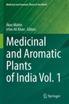 Ali Khan, Irfan Ali Khan, Ákos Máthé - Medicinal and Aromatic Plants of India Vol. 1