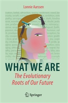 Lonnie Aarssen - What We Are: The Evolutionary Roots of Our Future