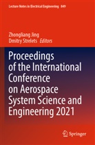 Zhongliang Jing, Strelets, Dmitry Strelets - Proceedings of the International Conference on Aerospace System Science and Engineering 2021