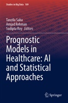 Amjad Rehman, Sudipta Roy, Tanzila Saba - Prognostic Models in Healthcare: AI and Statistical Approaches