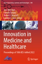 Yen-Wei Chen, Robert J. Howlett, Robert J Howlett et al, Lakhmi C. Jain, Satoshi Tanaka - Innovation in Medicine and Healthcare