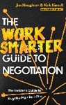 Jim Houghton, Kirk Kinnell - The Work Smarter Guide to Negotiation