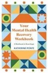 Katherine Ponte - Your Mental Health Recovery Workbook