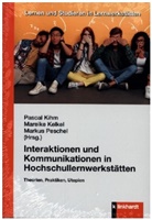 Mareike Kelkel, Pascal Kihm, Markus Peschel - Interaktionen und Kommunikationen in Hochschullernwerkstätten
