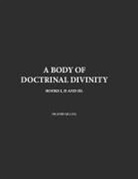 John Gill, David Clarke - A Body Of Doctrinal Divinity, Books I,II and III, By Dr. John Gill D.D
