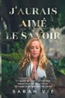 Sarah Vie - J'Aurais Aimé le Savoir: 10 Façons de Briser les Schémas Ancestraux, de Vous Libérer du Passé et de Réaliser Vos Rêves