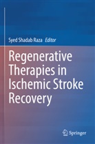 Syed Shadab Raza, Syed Shadab Raza - Regenerative Therapies in Ischemic Stroke Recovery