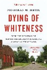 Jonathan M. Metzl - Dying of Whiteness