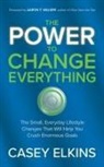 Casey Elkins - The Power to Change Everything