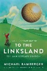 Michael Bamberger - To the Linksland (30th Anniversary Edition)