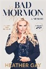 Heather Gay - Bad Mormon: A Memoir