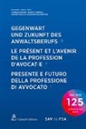 François Bohnet, Benoît Chappuis, Ka Schiller - Gegenwart und Zukunft des Anwaltsberufs Le présent et l’avenir de la profession d’avocat·e Presente e futuro della professione di avvocato