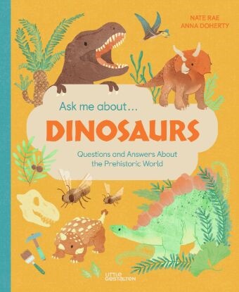 Nate Rae, Anna Doherty, Little Gestalten,  Little Gestalten - Ask Me About... Dinosaurs - Questions and Answers about the Prehistoric World