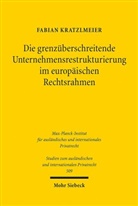 Fabian Kratzlmeier - Die grenzüberschreitende Unternehmensrestrukturierung im europäischen Rechtsrahmen