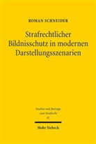 Roman Schneider - Strafrechtlicher Bildnisschutz in modernen Darstellungsszenarien