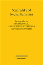 Michael Pawlik, Carl-Friedrich Stuckenberg, Wolfgang Wohlers - Strafrecht und Neukantianismus