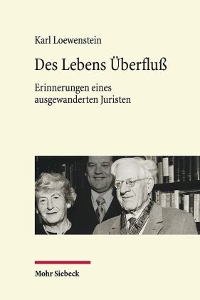 Karl Loewenstein, Robert Chr van Ooyen, Oliver Lepsius, Robert Chr. van Ooyen, Frank Schale, … - Des Lebens Überfluß Erinnerungen eines ausgewanderten Juristen