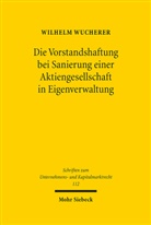 Wilhelm Wucherer - Die Vorstandshaftung bei Sanierung einer Aktiengesellschaft in Eigenverwaltung
