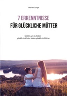 Marlen Lange - 7 Erkenntnisse für glückliche Mütter