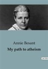 Annie Besant - My path to atheism