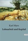 Karl Marx - Lohnarbeit und Kapital