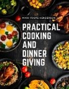 Mary Foote Henderson - Practical Cooking and Dinner Giving