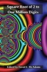David E. McAdams, David E. McAdams - The Square Root of Two to One Million Digits