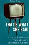 Robbie Ornig - That's what she said