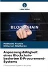 Mathusha Francis, Nitharsan Nilatharan - Anpassungsfähigkeit eines Blockchain-basierten E-Procurement-Systems