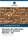 C Leticia Oppermann Thies, C. Leticia Oppermann Thies - Museum der talischen Sprache in Silveira Martins - RS