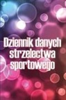 Angelika Bednarczyk - Dziennik danych strzelectwa sportowego