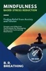 B. R. Breathing - Mindfulness-Based Stress Reduction