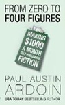 Paul Austin Ardoin - From Zero to Four Figures