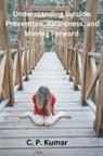 C. P. Kumar - Understanding Suicide