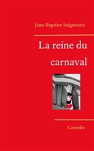Jean-Baptiste Seigneuric - La reine du carnaval