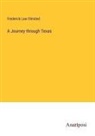 Frederick Law Olmsted - A Journey through Texas