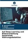 M Aravaind Kumar, M. Aravaind Kumar, J Sri Mahalakshmi, J. Sri Mahalakshmi, P SHEELA, P. Sheela - Auf Deep Learning und Bildverarbeitung basierende Währungsdetektion