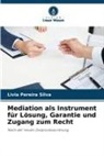 Livia Pereira Silva - Mediation als Instrument für Lösung, Garantie und Zugang zum Recht