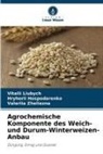 Hryhorii Hospodarenko, Vitalii Liubych, Zheliezna, Valeriia Zheliezna - Agrochemische Komponente des Weich- und Durum-Winterweizen-Anbau