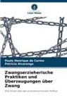 Patrícia Alvarenga, Paulo Henrique do Carmo - Zwangserzieherische Praktiken und Überzeugungen über Zwang