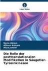 Nazia Akram, Aliya Junaid, Afhsan Kaleem - Die Rolle der posttranslationalen Modifikation in Säugetier-Tyrosinkinasen