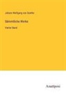 Johann Wolfgang von Goethe - Sämmtliche Werke