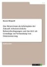 Rouven Margardt - Das Metaversum als Arbeitsplatz der Zukunft. Arbeitsrechtliche Rahmenbedingungen und das AGG als Grundlage zur Vermeidung von Diskriminierung