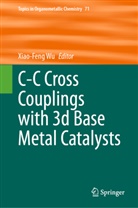 Xiao-Feng Wu - C-C Cross Couplings with 3d Base Metal Catalysts