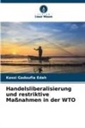 Kossi Gadoufia Edah - Handelsliberalisierung und restriktive Maßnahmen in der WTO
