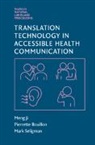Pierrette Bouillon, Bouillon Pierrette, Meng Ji, Meng (University of Sydney) Bouillon Ji, Meng Bouillon Ji, Ji Meng... - Translation Technology in Accessible Health Communication